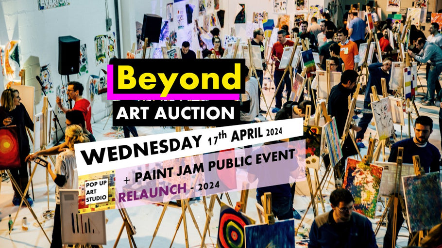 BEYOND ART AUCTION x PAINT JAM PUBLIC EVENT RELAUNCH - Wednesday 17th April 2024